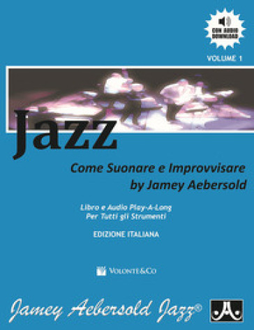 Jazz. Come suonare e improvvisare. Con File audio per il download - Jamey Aebersold