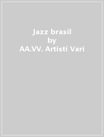 Jazz & brasil - AA.VV. Artisti Vari