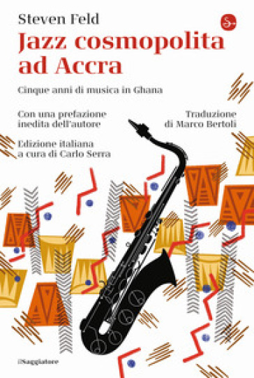 Jazz cosmopolita ad Accra. Cinque anni di musica in Ghana - Steven Feld