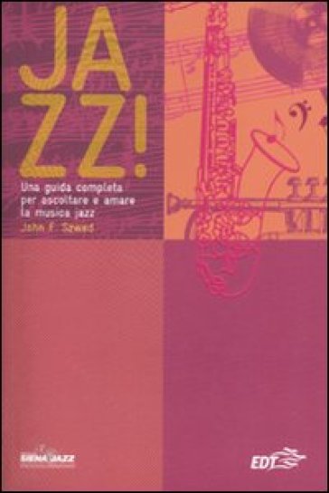 Jazz! Una guida completa per ascoltare e amare la musica jazz - John F. Szwed