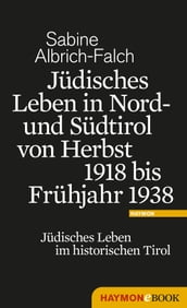 Jüdisches Leben in Nord- und Südtirol von Herbst 1918 bis Frühjahr 1938