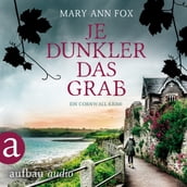 Je dunkler das Grab - Mags Blake - Ein Cornwall-Krimi, Band 2 (Ungekürzt)