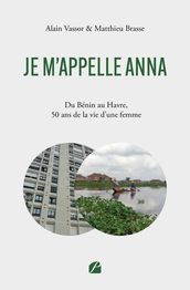 Je m appelle ANNA Du Bénin au Havre, 50 ans de la vie d une femme