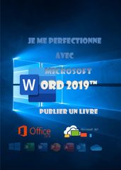 Je me perfectionne avec Word 2019, publier un livre