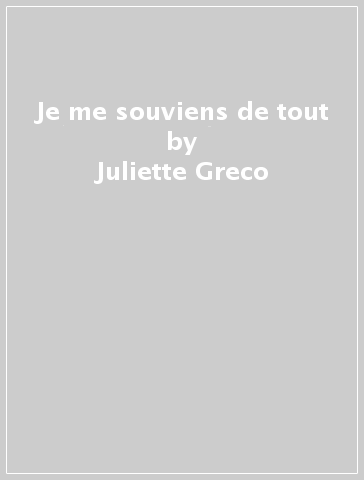 Je me souviens de tout - Juliette Greco