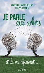 Je parle aux arbres et ils me répondent