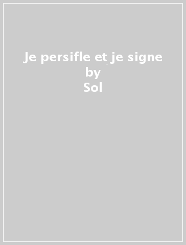 Je persifle et je signe - Sol - FAVREAU