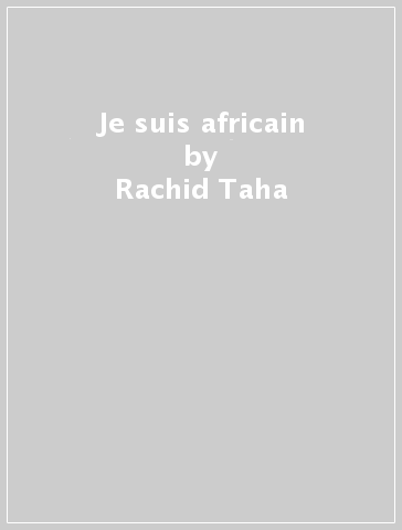 Je suis africain - Rachid Taha