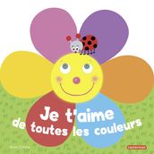 Je t aime de toutes les couleurs