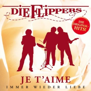 Je t'aime: immer wieder.. - FLIPPERS