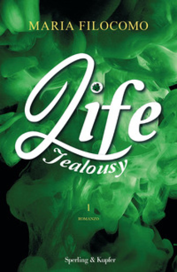 Jealousy. Life. 1. - Maria Filocomo
