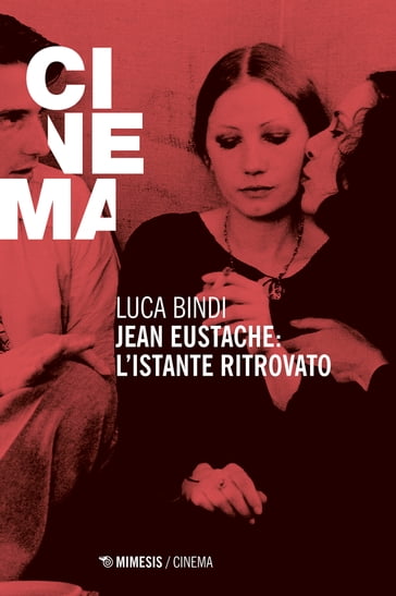 Jean Eustache: l'istante ritrovato - Luca Bindi