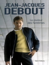 Jean-Jacques Debout : La couleur des fantômes