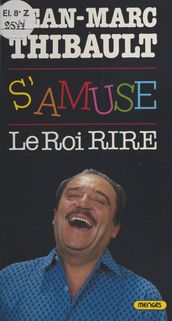 Jean-Marc Thibault s amuse : Le Roi Rire