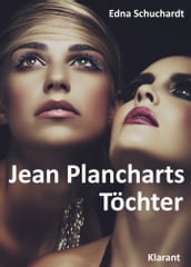 Jean Plancharts Töchter. Roman - Liebe, Lust und Leidenschaft...