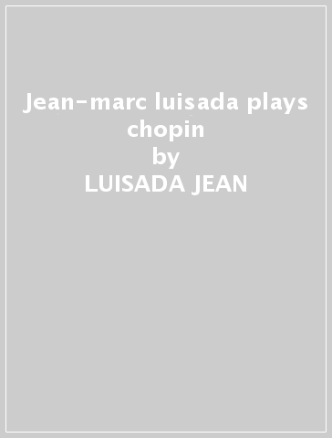 Jean-marc luisada plays chopin - LUISADA JEAN - Marc