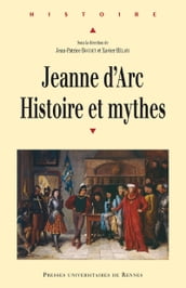 Jeanne d Arc : histoire et mythes