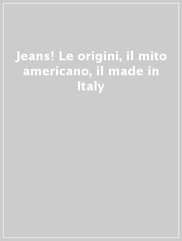 Jeans! Le origini, il mito americano, il made in Italy