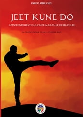 Jeet Kune Do - Approfondimenti sull arte marziale di Bruce Lee