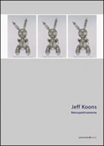 Jeff Koons. Retrospettivamente