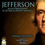 Jefferson An Autobiography In Letters & Private Writings