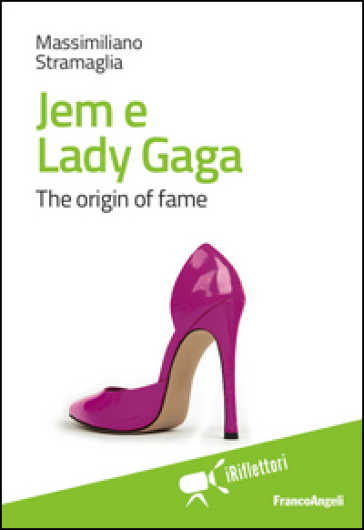 Jem e Lady Gaga. The origin of fame - Massimiliano Stramaglia