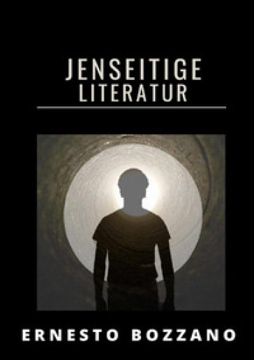 Jenseitige literatur - Ernesto Bozzano