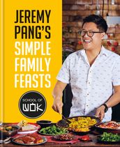 Jeremy Pang s School of Wok: Simple Family Feasts