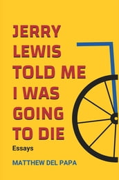 Jerry Lewis Told Me I Was Going To Die