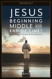 Jesus. Beginning, Middle, and End of Time? Eschatology in Gospels and Acts Research