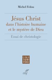 Jésus-Christ dans l histoire humaine et le mystère de Dieu