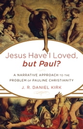 Jesus Have I Loved, but Paul?