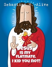 Jesus Is My Flat Mate, I Kid You Not!