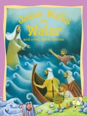 Jesus Walks on Water and Other Bible Stories