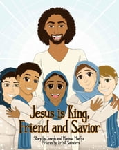 Jesus is King, Friend and Savior