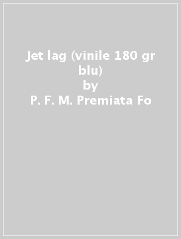 Jet lag (vinile 180 gr blu) - P. F. M. Premiata Fo