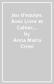 Jeu d equipe. Avec Livre et Cahier, Révisions pour tous, Révisions de grammaire, Vise l objectif!, Agenda 2030. Per la Scuola media. Con e-book. Con espansione online. Vol. 1