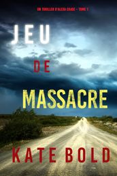 Jeu de Massacre (Un Thriller d Alexa Chase Tome 1)