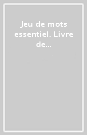 Jeu de mots essentiel. Livre de l