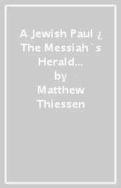 A Jewish Paul ¿ The Messiah`s Herald to the Gentiles