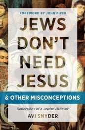 Jews Don t Need Jesus. . .and other Misconceptions