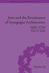 Jews and the Renaissance of Synagogue Architecture, 14501730