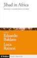 Jihad in Africa. Terrorismo e controterrorismo nel Sahel