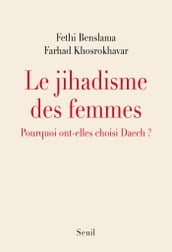 Le Jihadisme des femmes. Pourquoi elles ont choisi Daech