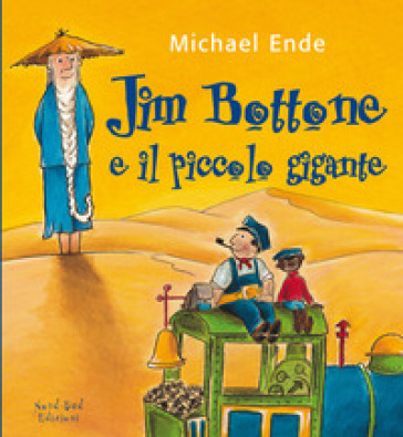 Jim Bottone e il piccolo gigante. Ediz. illustrata - Michael Ende