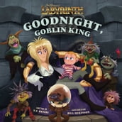 Jim Henson s Labyrinth: Goodnight, Goblin King