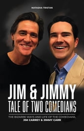 Jim & Jimmy, Tale of Two Comedians : The Bizarre Ways and Life of The Comedians, Jim Carrey & Jimmy Carr