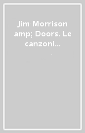 Jim Morrison & Doors. Le canzoni di re lucertola