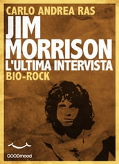 Jim Morrison. L ultima intervista.