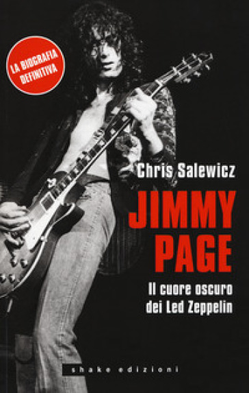 Jimmy Page. Il cuore oscuro dei Led Zeppelin - Chris Salewicz